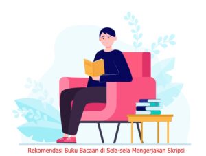 Rekomendasi Buku Bacaan di Sela-sela Mengerjakan Skripsi