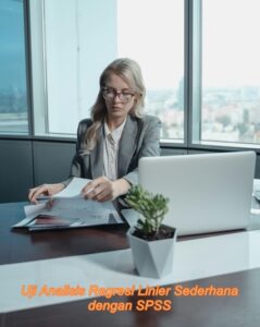 Uji Analisis Regresi Linier Sederhana dengan SPSS